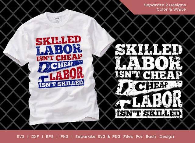 Skilled Labor Isn't Cheap Cheap Labor Isn't Skilled SVG Cut File | Workers Day Svg | Happy Labor Day Svg | American Holiday T-shirt Design SVG ETC Craft 