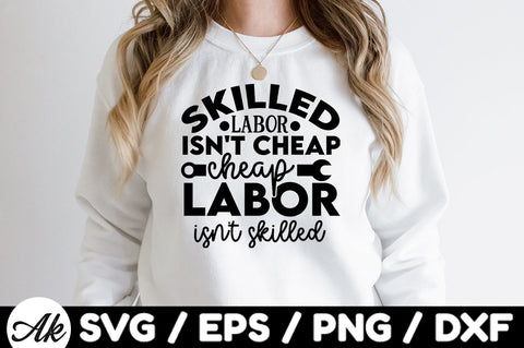 Skilled labor isn't cheap cheap labor isn't skilled svg SVG akazaddesign 