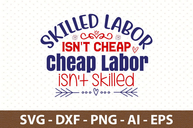 Skilled Labor Isn't Cheap Cheap Labor isn't skilled svg SVG orpitasn 