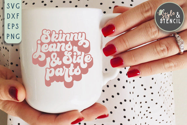 Skinny Jeans and Side Parts SVG | Mom SVG | Side Parts Forever SVG Style and Stencil 