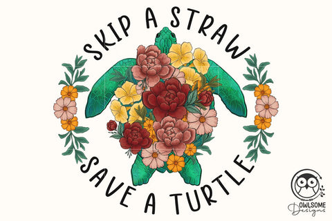 Skip A Straw Save A Turtle PNG Sublimation Sublimation Owlsome.Designs 