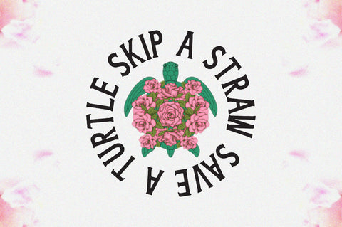 Skip a Straw Save a Turtle Sublimation Sublimation Jagonath Roy 