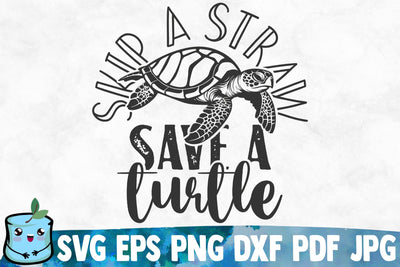 Skip A Straw Save A Turtle SVG MintyMarshmallows 