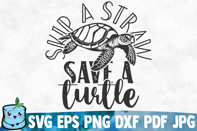 Skip A Straw Save A Turtle SVG MintyMarshmallows 