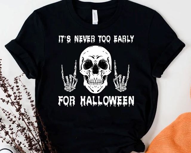 Skull Halloween Shirt PNG, It's Never Too Early For Halloween Goth Halloween Sublimation Designs Download Sublimation iStyleDesign 