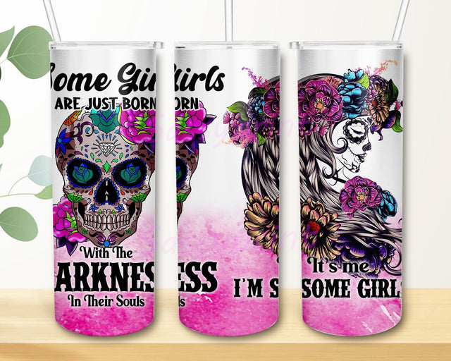 Skull Some Girls Are Just Born With The Darkness 20oz Skinny Tumbler Png, In Their Souls Flowers Skulls Tumbler, Skull Girls Rose Tumbler, Digital Download Sublimation sassyprint 