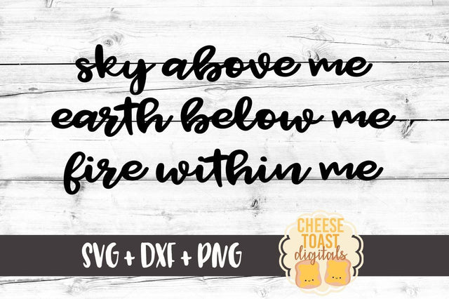Sky Above Me Earth Below Me Fire Within Me SVG Cheese Toast Digitals 