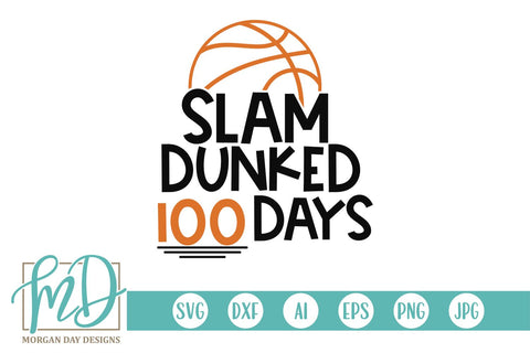 Slam Dunked 100 Days Basketball SVG Morgan Day Designs 