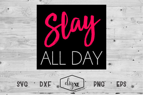 Slay All Day SVG DIYxe Designs 