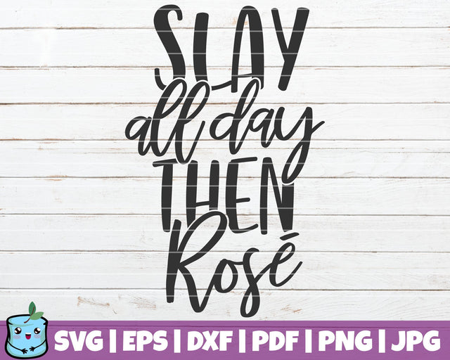 Slay All Day Then Rose SVG MintyMarshmallows 