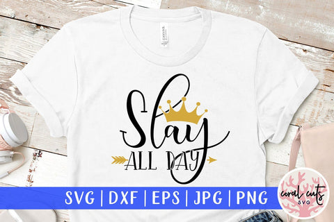 Slay all day - Women Empowerment Svg EPS DXF PNG File SVG CoralCutsSVG 