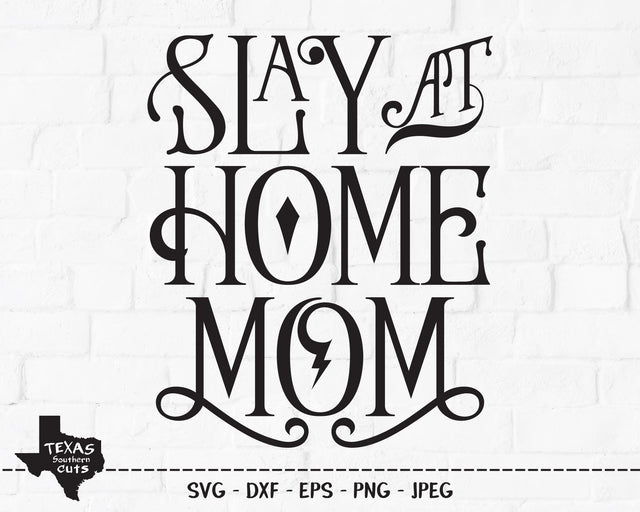 Slay At Home Mom | Inspirational SVG SVG Texas Southern Cuts 