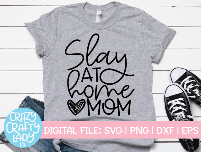 Slay at Home Mom | Small Business Quote SVG Cut File SVG Crazy Crafty Lady Co. 