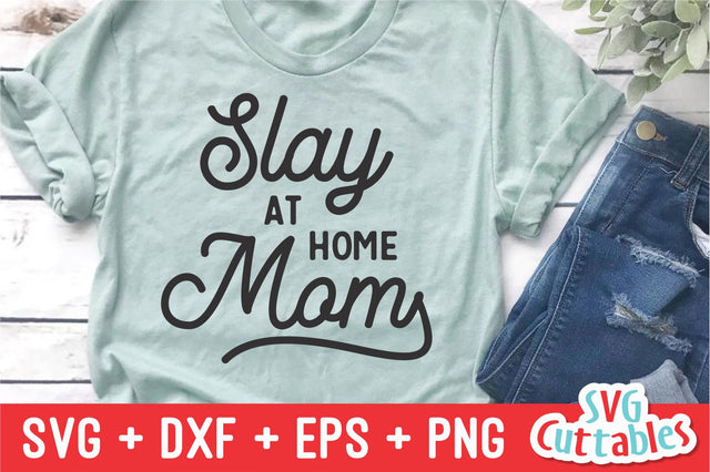 Slay At Home Mom svg - Mom Cut File - svg - dxf - eps - png - Mom svg - Mothers Day - Silhouette - Cricut - Digital File SVG Svg Cuttables 