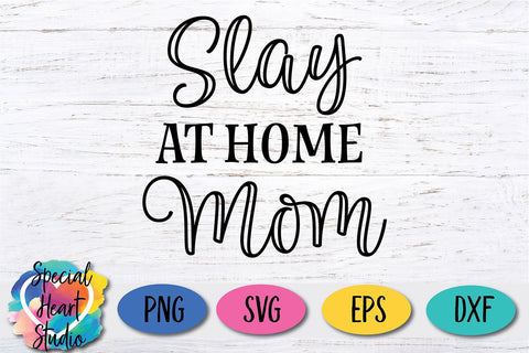 Slay at home Mom SVG Special Heart Studio 