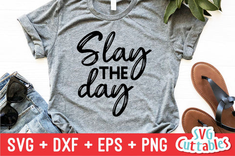 Slay The Day svg - Inspirational Cut File - Quote - svg - dxf - eps - png - Silhouette - Cricut - Digital File SVG Svg Cuttables 