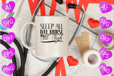 Sleep All Day Nurse All Nigh SVG CraftlabSvg29 