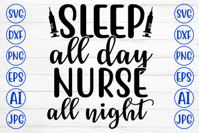 SLEEP ALL DAY NURSE ALL NIGHT SVG Cut File SVG Syaman 