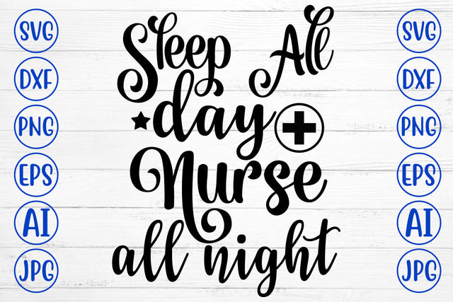 Sleep All Day Nurse All Night SVG Cut File SVG Syaman 