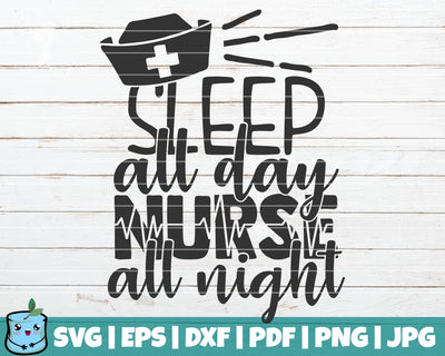 Sleep All Day Nurse All Night SVG MintyMarshmallows 