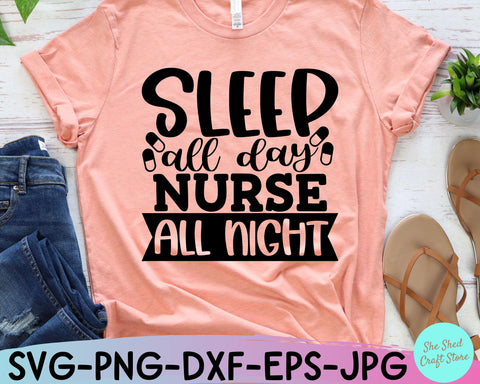 Sleep All Day Nurse All Night Svg, Nurse Life Svg, Funny Quotes Svg, Night Shift Nurse SVG She Shed Craft Store 