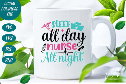 sleep all day nurse all night svg SVG Isabella Machell 