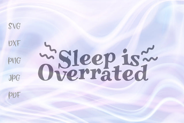 Sleep is Overrated SVG, PNG, DXF, PDF, JPG SVG Digitals by Hanna 