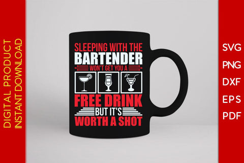 Sleeping With The Bartender Won't Get You A Free Drink But It's Worth A Shot SVG PNG PDF Cut File SVG Creativedesigntee 