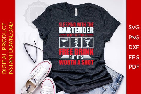 Sleeping With The Bartender Won't Get You A Free Drink But It's Worth A Shot SVG PNG PDF Cut File SVG Creativedesigntee 