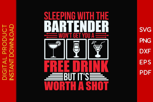Sleeping With The Bartender Won't Get You A Free Drink But It's Worth A Shot SVG PNG PDF Cut File SVG Creativedesigntee 