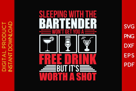 Sleeping With The Bartender Won't Get You A Free Drink But It's Worth A Shot SVG PNG PDF Cut File SVG Creativedesigntee 