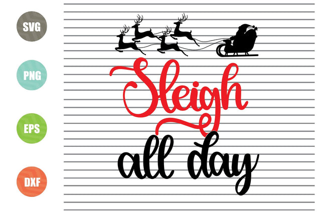 Sleigh All Day (1) Svg - Christmas Svg, Png, Dxf, Eps Cut Files SVG Artstoredigital 