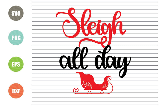 Sleigh All Day (2) Svg - Christmas Svg, Png, Dxf, Eps Cut Files SVG Artstoredigital 