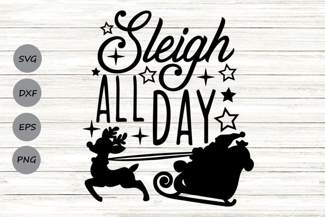 Sleigh All Day| Merry Christmas SVG Cutting Files. SVG CosmosFineArt 