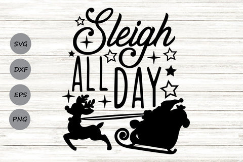 Sleigh All Day| Merry Christmas SVG Cutting Files. SVG CosmosFineArt 