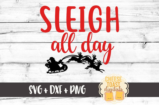 Sleigh All Day SVG Cheese Toast Digitals 