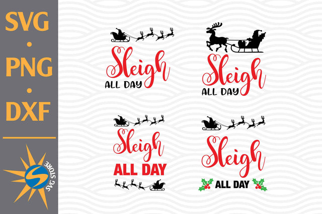 Sleigh All Day SVG, PNG, DXF Digital Files Include SVG SVGStoreShop 