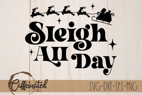 Sleigh All Day SVG SVG Caffeinated SVGs 