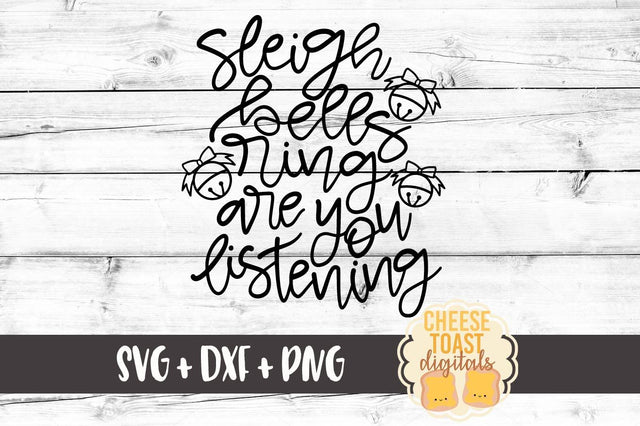 Sleigh Bells Ring Are You Listening SVG Cheese Toast Digitals 