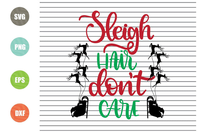 Sleigh Hair Don't Care (2) - Christmas Svg, Png, Dxf, Eps Cut Files SVG Artstoredigital 