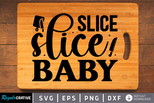 Slice slice baby SVG SVG Regulrcrative 