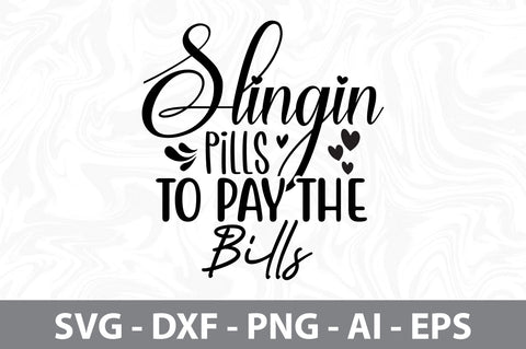 slingin pills to pay the bills svg SVG nirmal108roy 