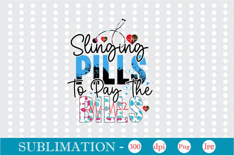 Slinging Pills To Pay The Bills Sublimation SVGs,Quotes and Sayings,Food & Drink,On Sale, Print & Cut Sublimation DesignPlante 503 