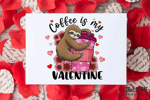 Sloth Coffee Is My Valentine PNG Sublimation Owlsome.Designs 
