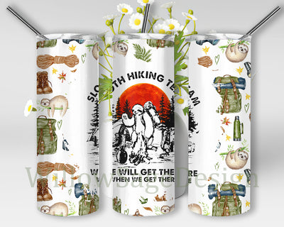 Sloth Hiking Team 20oz Tumbler Wrap, We Will Get There When We Get There Tumbler Png, Hiking Team Design Png, Hiking Sublimation Design, Hiker Gift, Digital Download Sublimation WillowSageDesign 