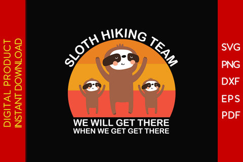 Sloth Hiking Team We Will Get There When We Get Get There SVG PNG PDF Cut File SVG Creativedesigntee 