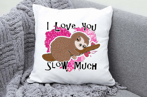 Sloth I Love You Slow Much PNG Sublimation Jagonath Roy 