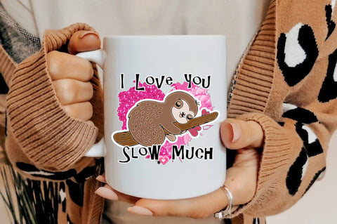 Sloth I Love You Slow Much PNG Sublimation Jagonath Roy 