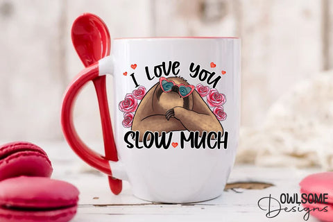 Sloth I Love You Slow Much PNG Valentine Design Sublimation Owlsome.Designs 