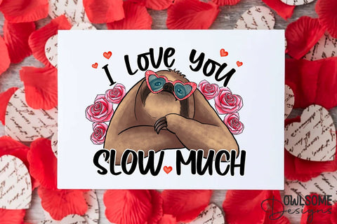 Sloth I Love You Slow Much PNG Valentine Design Sublimation Owlsome.Designs 